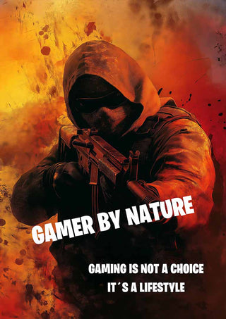 Poster with a hooded gamer holding a rifle, text reads "Gamer by Nature. Gaming is not a choice, it's a lifestyle."