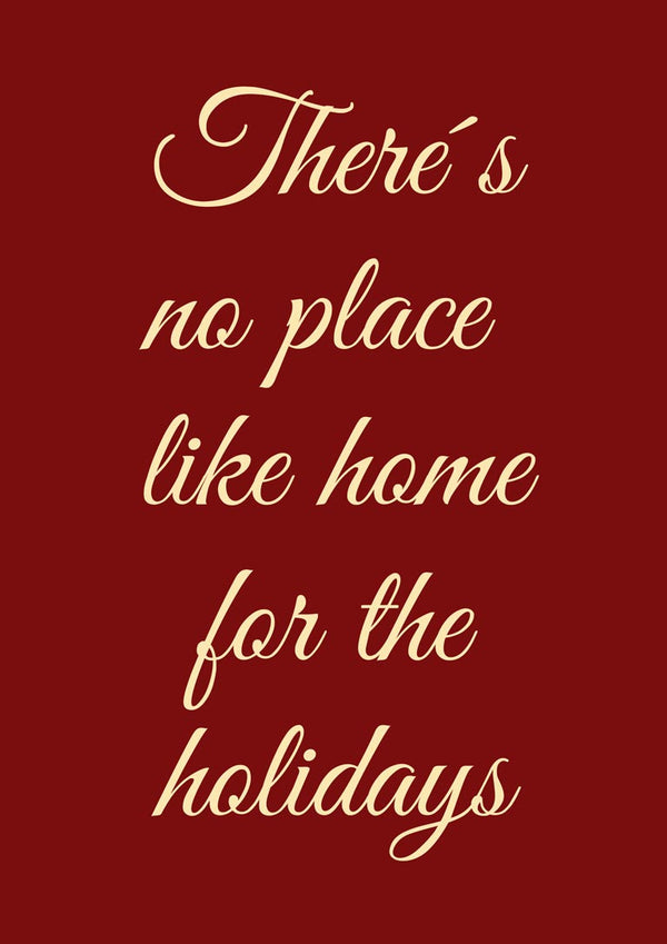 Text on a red background reads: There's no place like home for the holidays.