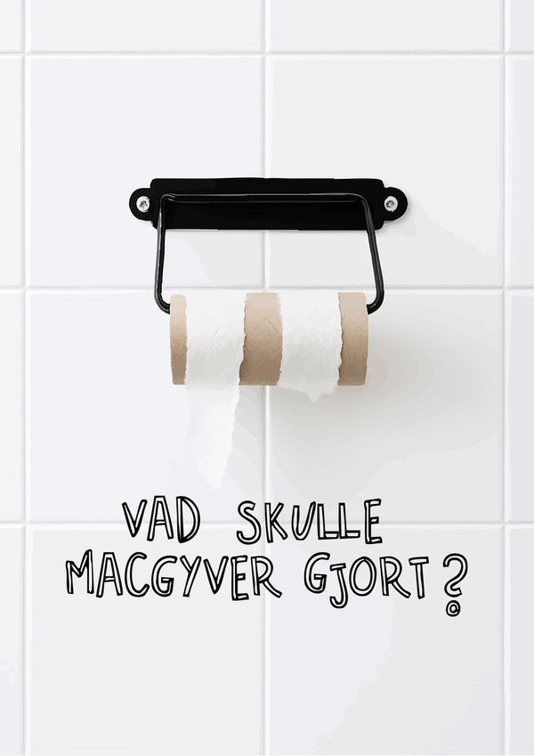 Vad skulle Macgyver gjort? by Grafik bageri - empty toilet rolls with a Swedish MacGyver quote