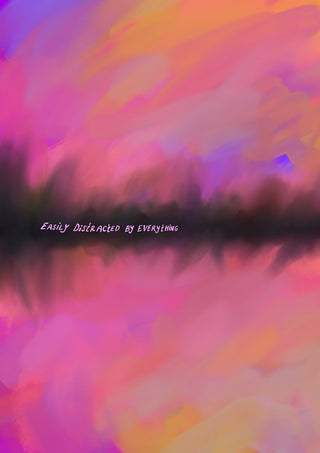 Easily distracted by everything by Astrid Lind - a dark band bleeding through hot pink and orange with a hand-lettered line of text