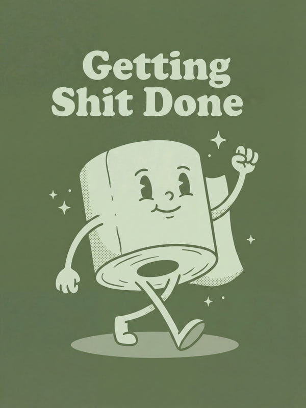Cartoon toilet paper roll walking confidently with "Getting Shit Done" text above.