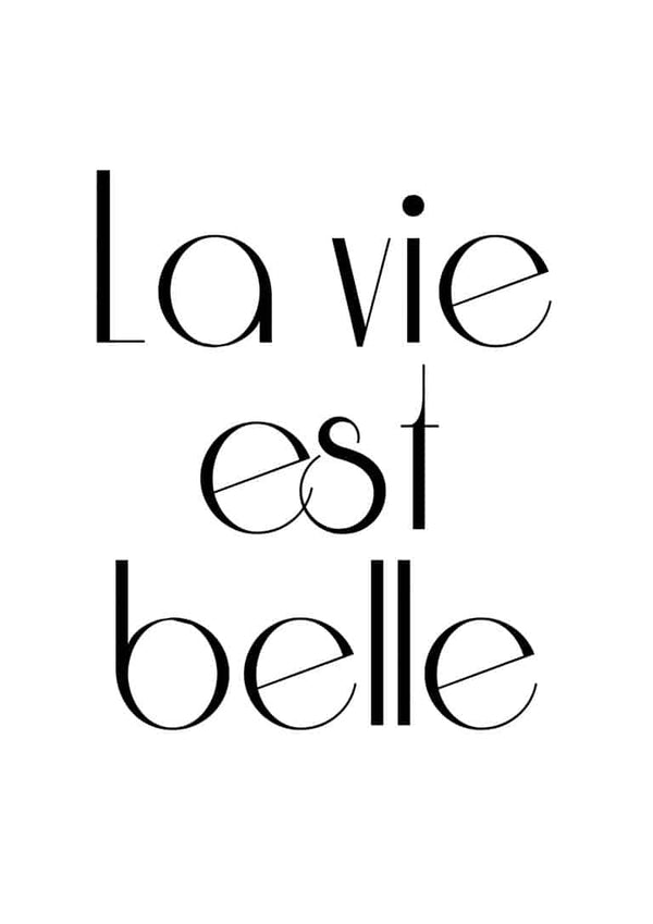 Minimalist poster with the French phrase "La vie est belle" in elegant black typography on a white background.