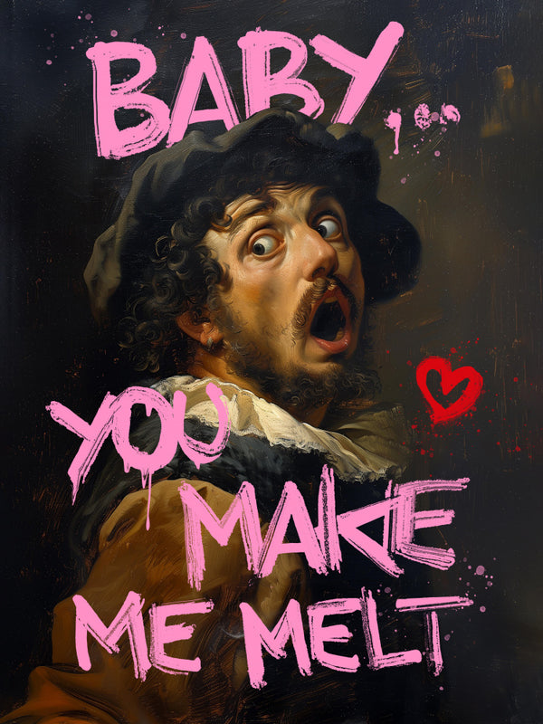 A surprised man in classical attire with pink graffiti text: "BABY, YOU MAKE ME MELT" and a red heart.