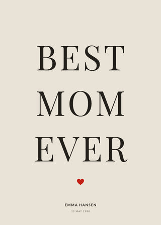 Best Mom Ever personalised poster in sand – BEST MOM EVER in serif capitals, a small red heart, name and date