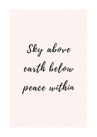 Minimalist poster with the words "Sky above earth below peace within" in black script on a pale background.