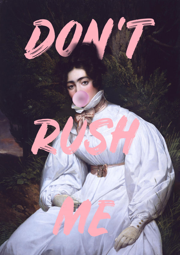 A woman in a white dress blows pink bubble gum with "DON'T RUSH ME" written in bold pink letters.