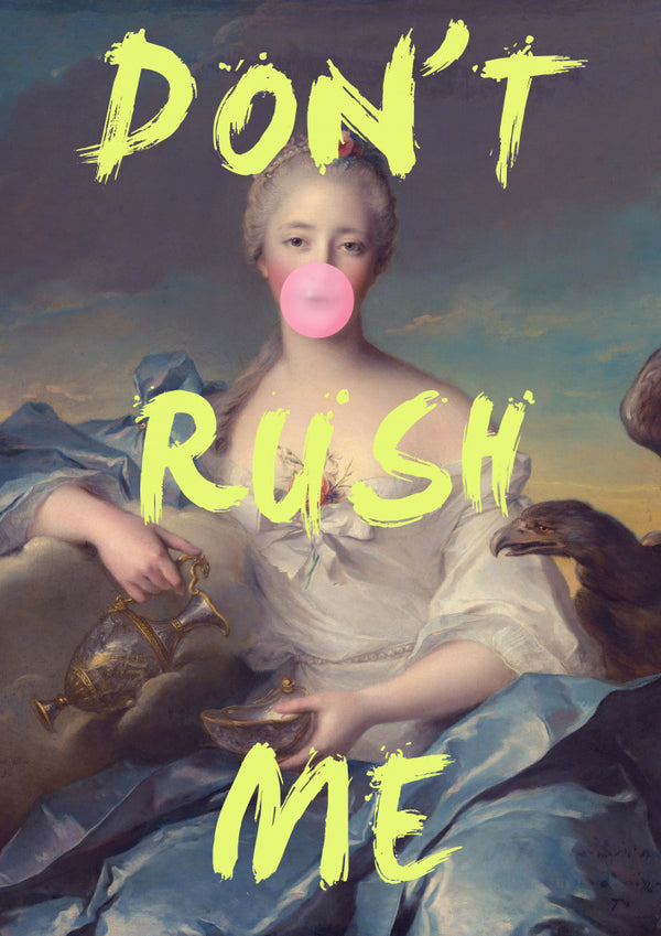 Classical portrait of a woman blowing bubblegum with “Don’t Rush Me” in bold yellow text across the image.