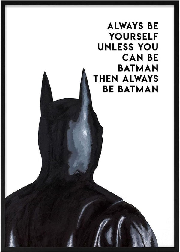 Illustration of Batman from behind with the text: "Always be yourself unless you can be Batman then always be Batman."