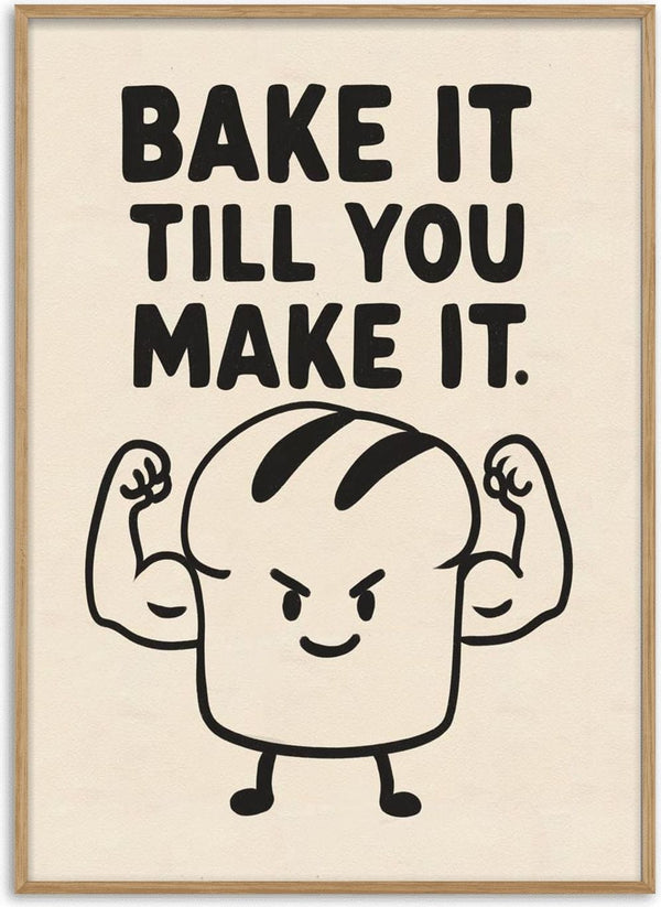 Cartoon loaf of bread flexing muscles with the phrase "Bake it till you make it." above.