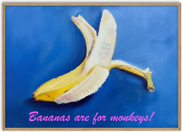 Bananas are for monkeys! by creatievananne - a half-peeled banana on deep blue with pink lettering