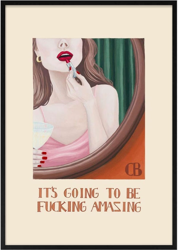 A woman applies lipstick in a mirror, holding a drink. Text reads: "It's going to be Fucking Amazing."