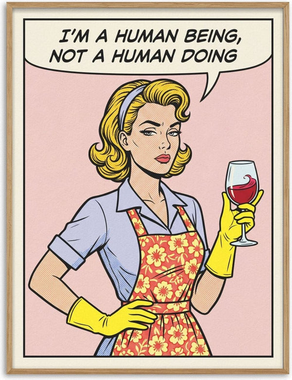 Pop art of a woman in gloves and apron holding wine, with text: "I'm a human being, not a human doing."
