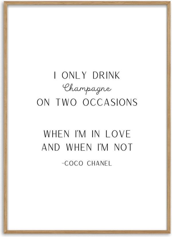 Minimalist poster with the quote: "I only drink champagne on two occasions, when I'm in love and when I'm not."