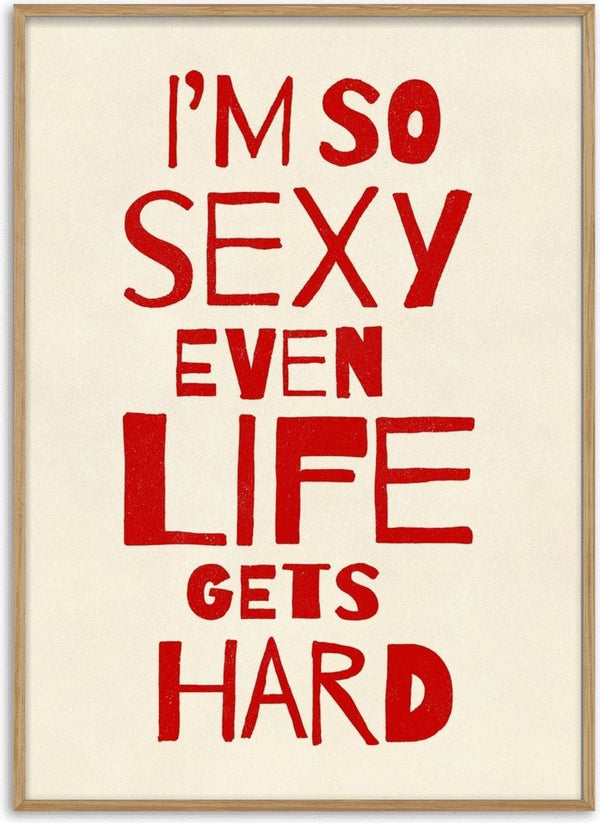 I'm So Sexy by Jonas Loose - red hand-painted capitals on off-white reading I'm so sexy even life gets hard