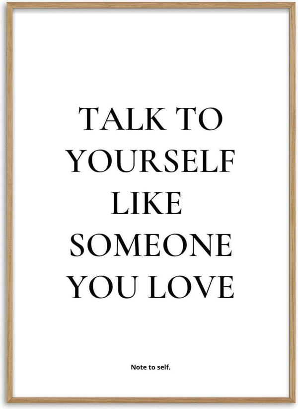 Minimalist poster with the quote "Talk to yourself like someone you love" in bold, black text on a white background.