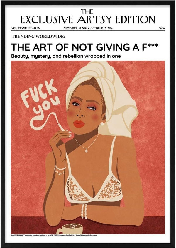 A stylish woman in a towel smokes with attitude; bold "F*** YOU" art, Not Giving a Fuck Artsy Edition product.